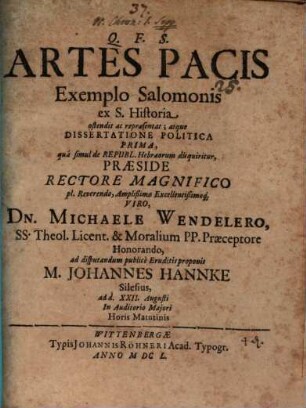 Artes pacis exemplo Salomonis ex S. Historia ostendit ac repraesentat, atque dissertatione polit. prima, qua simul de republ. Hebraeor. disquiritur, proponit def. J. Hannke