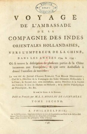 T. 2: Voyage De L'Ambassade De La Compagnie Des Indes Orientales Hollandaises, Vers L'Empereur De La Chine, Dans Les Années 1794 & 1795 : Où se trouve la description de plusieurs parties de la Chine inconnues aux Européens, & que cette Ambassade à donné l'occasion de traverser; ...; Et orné de Cartes & de Gravures