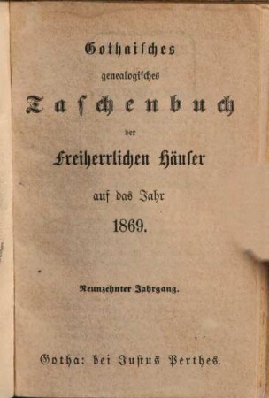 Gothaisches genealogisches Taschenbuch der freiherrlichen Häuser. 19, 19. 1869
