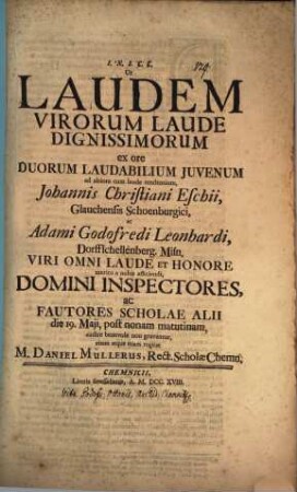 Ut laudem virorum laude dignissimorum ex ore ... Johannis Christiani Eschii ... Domini Inspectores ... d. 19. Maii ... audire benevole non graventur ... rogitat M. Daniel Müllerus : [Inest vita G. Ottonis Archi-diac. Chemn.]