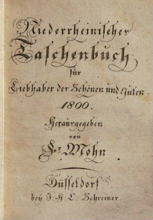 Niederrheinisches Taschenbuch für Liebhaber des Schönen und Guten. 1800