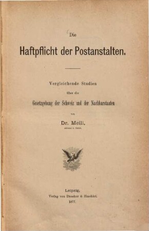 Die Haftpflicht der Postanstalten : Vergleichende Studien über die Gesetzgebung der Schweiz und der Nachbarstaaten