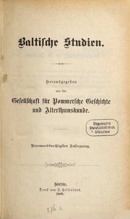 Baltische Studien : pommersche Jahrbücher für Landesgeschichte ; zugleich Mitteilungsorgan der Historischen Kommission für Pommern und der Arbeitsgemeinschaft für Pommersche Kirchengeschichte e.V.. 39. 1889