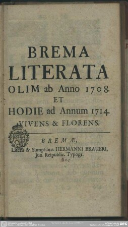 Brema Literata Olim ab Anno 1708. Et Hodie ad Annum 1714 Vivens & Florens