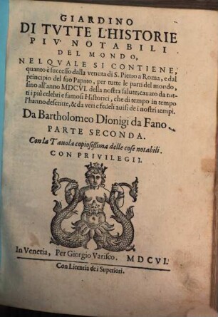 Giardino Di Tvtte L'Historie Più notabili del Mondo, Dal Svo Principio Sino All'Anno MDCVI. : Diviso In Dve Parti, 2