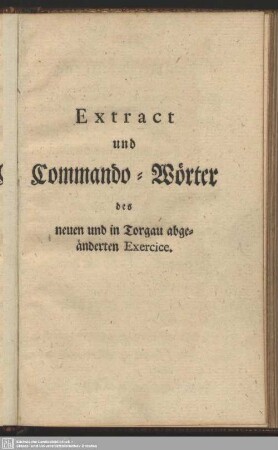 Extract und Commando-Wörter des neuen und in Torgau abgeänderten Exercice