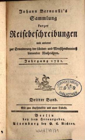 Johann Bernoulli's Sammlung kurzer Reisebeschreibungen und anderer zur Erweiterung der Länder- und Menschenkenntniß dienender Nachrichten. 3