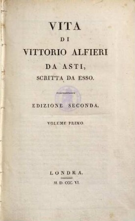 Vita di Vittorio Alfieri da Asti : scritta da esso. 1