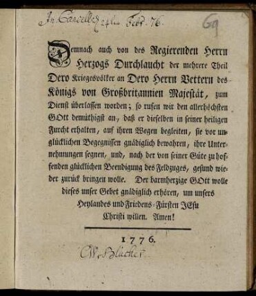 Demnach auch von des Regierenden Herrn Herzogs Durchlaucht der mehrere Theil Dero Kriegsvölker an Dero Herrn Vettern des Königs von Großbritannien Majestät, zum Dienst überlassen worden; so rufen wir ... Gott demüthigst an ...