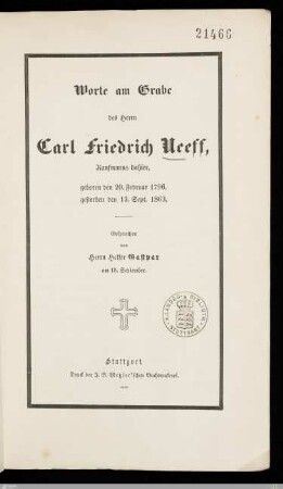 Worte am Grabe des Herrn Carl Friedrich Neeff, Kaufmanns dahier : geboren den 20. Februar 1796, gestorben den 13. Sept. 1863