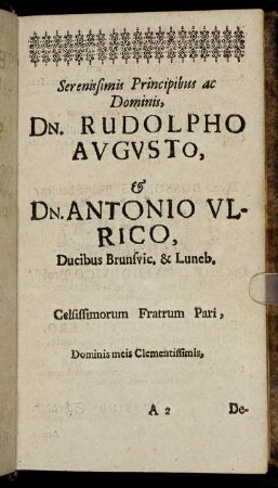 Serenissimis Principibus ac Dominis, Dn. Rudolpho Augusto, & Dn. Antonio Ulrico, Ducibus Brunsvic. & Luneb. [...]