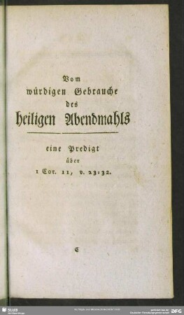 Vom würdigen Gebrauche des heiligen Abendmahls eine Predigt über 1 Cor. 11, v. 23-32.
