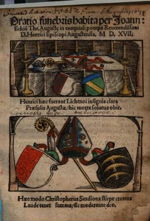 Oratio funebris habita per Joann. Eckiu[m] The. August[a]e in exequiali pompa Reuerendissimi D. Henrici Episcopi Augustensis. MD.XVII.