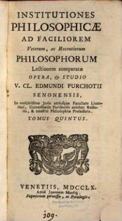 Institutiones Philosophicae : Ad Faciliorem Veterum, ac Recentiorum Philosophorum Lectionem Comparatae. 5