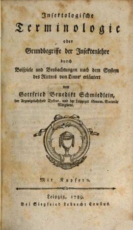 Insektologische Terminologie oder Grundbegriffe der Insektenlehre : durch Beispiele und Beobachtungen nach dem System des Ritters von Linné erläutert