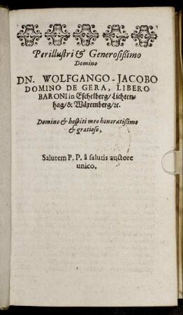 Perillustri & Generosißimo Domino Dn. Wolfgango-Jacobo Domino De Gera [...]