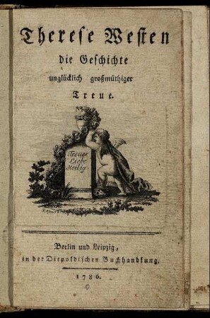 Therese Westen : die Geschichte unglücklich großmüthiger Treue