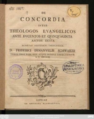 De Concordia Inter Theologos Evangelicos Ante Dvcentos Et Qvinqvaginta Annos Inita : Scriptio Historico-Theologica ; [P. P. Dom. Exaudi A. R. S. H. MDCCLXXXVI.]
