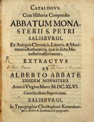 Catalogus cum historiae compendio abbatum monasterii S. Petri Salisburgi : ex antiquis chronicis, litteris et monumentis authenticis, quae in dicto monasterio asservantur, extractus