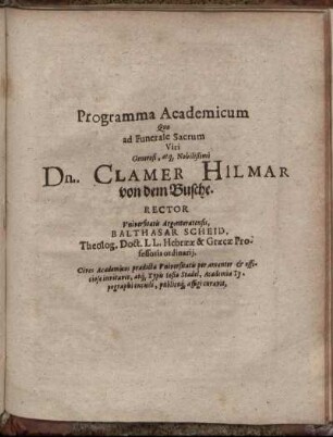 Programma Academicum Quo ad Funerale Sacrum Viri ... Dn. Clamer Hilmar von dem Busche. Rector Universitatis Argentoratensis, Balthasar Scheid ... Cives Academicos ... invitavit ...