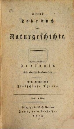 Okens Lehrbuch der Naturgeschichte. 3,1, 3. Theil. Zoologie ; 1. Abt. Fleischlose Thiere