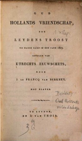 Oud Hollands Vriendschap, tot Leydens Troost bij haren Ramp in den Jare 1807 : Gevolgd van Utrechs Eeuwschets; Met Platen