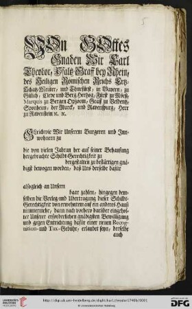 Von Gottes Gnaden Wir Carl Theodor, Pfaltz-Graff bey Rhein ... Gleichwie Wir Unserem Burgeren und Innwohnern zu die von vielen Jahran her auf seiner Behausung hergebrachte Schildt-Gerechtigkeit zu dergestalten zu bestättigen gnädigst bewogen worden ... : Mannheim den [...]