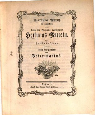 Auserlesener Vorrath der nützlichsten und durch die Erfahrung bewährtesten Heilungs-Mitteln