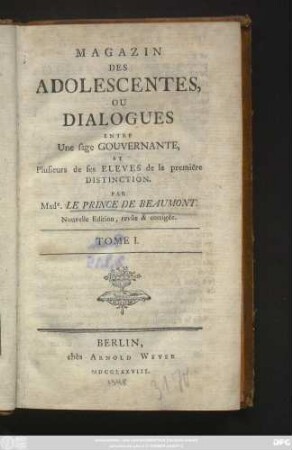Tome 1: Magazin Des Adolescentes, Ou Dialogues Entre Une sage Gouvernante, Et Plusieurs de ses Eleves de la premiére Distinction