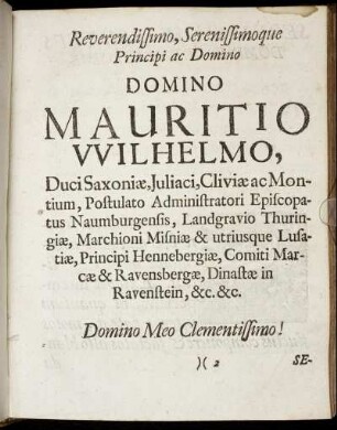 Reverendissimo, Serenissimoque Principi ac Domino Mauritio Wilhelmo Duci Saxoniӕ [...]
