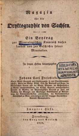 Magazin für die Oryktographie von Sachsen : ein Beitrag zur mineralog. Kenntniß dieses Landes u. zur Geschichte seiner Mineralien. 2. 1828