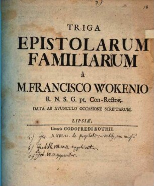 Triga epistolarum familiarium : [ad Jeremiam XXIII, 21. de prophetis currentibus, non missis ...]
