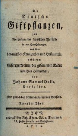 Die deutsche Giftpflanzen, zur Verhütung der tragischen Vorfälle in den Haushaltungen, nach ihren botanischen Kennzeichen : nebst den Heilungsmitteln, 2