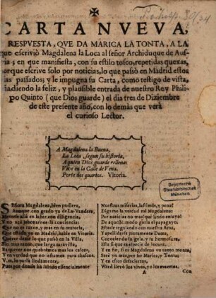 Carta nueva y respuesta, que da marcia la tonta a laque escrivió Magdalena la Loca al señor Archiduque de Austria ...