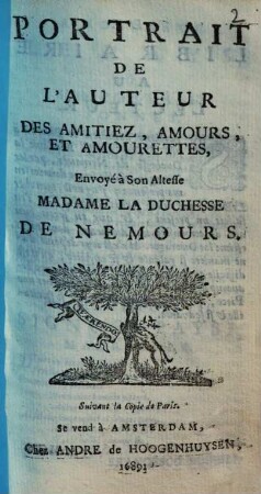 Portrait de l'auteur des amitiez, amours et amourettes : envoyé à Son Altesse Madame la Duchesse de Nemours