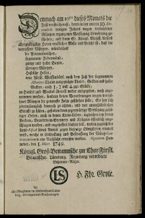 Demnach am 10ten dieses Monats die Frist verstrichen ist, deren in der untern 10. Decembris vorigen Jahres wegen verbohtener Müntzen ergangenen Verfügung Erwehnung geschehen ... : Signatum Hannover, den 1. Mart. 1749.