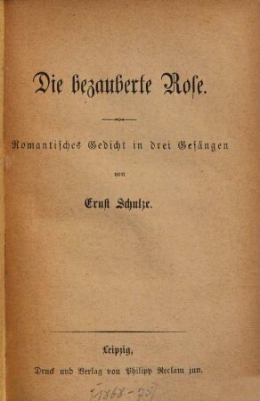 Die bezauberte Rose : romantisches Gedicht in 3 Gesängen