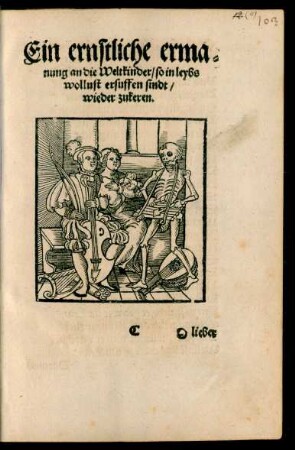 Ein ernstliche ermanung an die Weltkinder/ so in leybs wollust ersuffen sindt/ wieder zukeren.