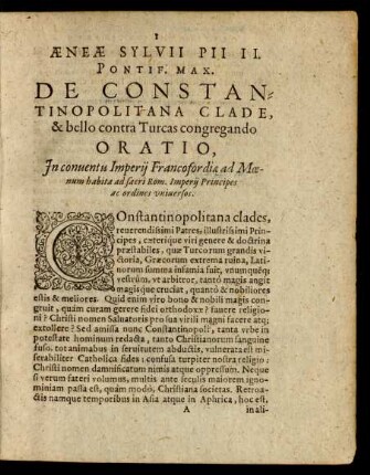 Aenae Sylvii Pii II. Pontif. Max. De Constantinopolitana Clade, & bello contra Turcas congregando Oratio, ...