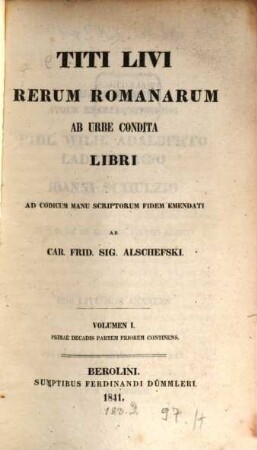 Titi Livi Rerum Romanarum ab urbe condita libri : ad cod. manu scriptorum fidem emendati. 1, Primae decadis partem priorem continens