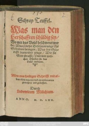 Schrap Teuffel.|| Was man den || Herschafften schůldig sey,|| Wo mit das Volck beschweret wer-||de ... || Durch || Ludowicum Milichium.||