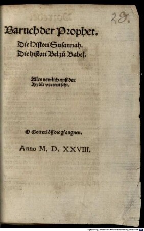Alle Propheten nach Hebraischer sprach verteutsch. (Baruch der Prophet. Die Histori Susannah. Die histori Bel zů Babel. Alles newlich auß der Bybli verteutscht.)