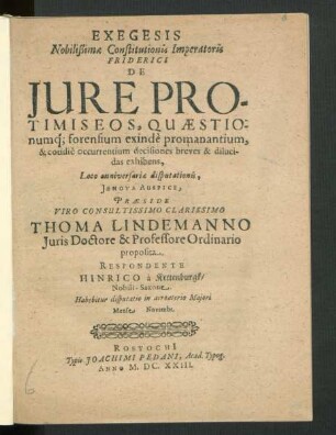 Exegesis Nobilißimae Constitutionis Imperatoris Friderici De Iure Protimiseos, Quaestionumq[ue] forensium exinde promanantium, & cotidie occurentium decisiones breves & dilucidas exhibens