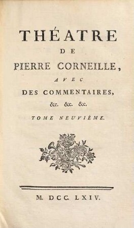 Théatre De P. Corneille : Avec Des Commentaires, etc. etc. etc., 9