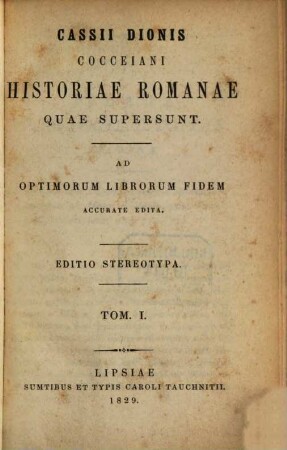Cassii Dionis Cocceiani Historiae romanae quae supersunt : ad optimorum librorum fidem accurate edita. 1