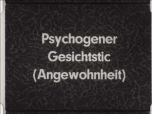 Psychogener Gesichtstic (Angewohnheit)