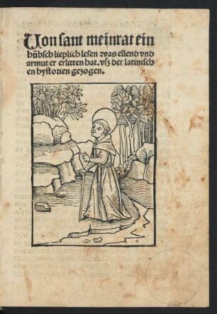 Uon sant meinrat ein || hübsch lieplich lesen was ellend vnd || armut er erlitten hat. vsz der latinisch||en hystorien gezogen.||