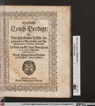 Christliche Leüch-Predigt: So Bey Christlicher Leücht-begängnuß des Ehrenvesten und Fürnehmen Herren Matthi[a]e Wonlichs/ In Basel/ bey St. Peter/ Anno Christi 1623. den 29. Mertzens/ gehalten worden
