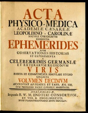 Volvmen Decimvm: Acta Physico-Medica Academiæ Cæsareæ Leopoldino-Carolinæ Natvræ Cvriosorvm