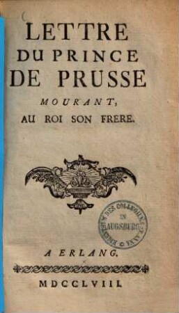 Lettre du prince de Prusse mourant au roi son frère